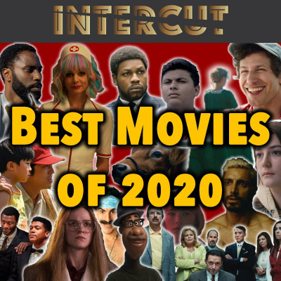 Best Movies of 2020 | Intercut's Top 10 Films of the Year episode artwork