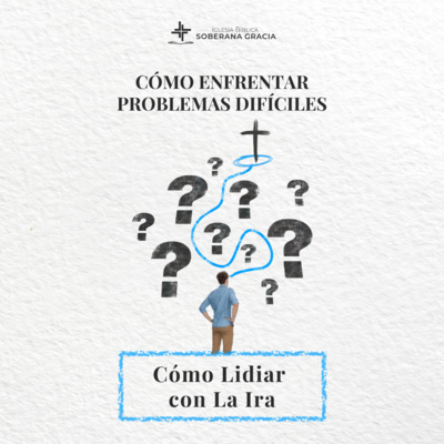 Clase 6: ¿Cómo lidiar con la ira? | Cómo enfrentar problemas difíciles | Jeffer Torres