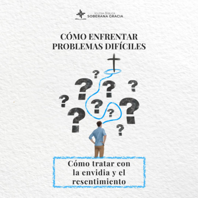 Clase 9: Cómo lidiar la envidia y el resentimiento | Cómo enfrentar problemas difíciles | Jeffer Torres