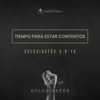 Tiempo para estar contentos (Eclesiastés 3: 9-15) Pr. Jacobis Aldana