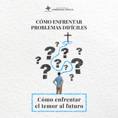 Clase 12: ¿Cómo enfrentar el temor al futuro? | Cómo enfrentar problemas difíciles | Adrián Jaimes