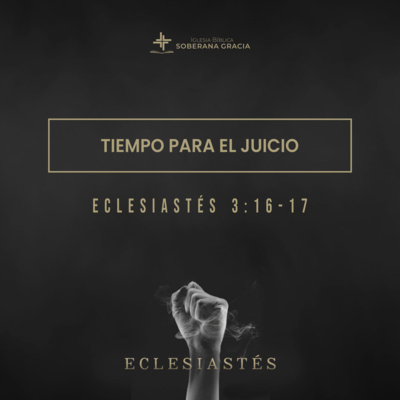 Tiempo para el juicio (Eclesiastés 3: 15-16) Pr. Jacobis Aldana