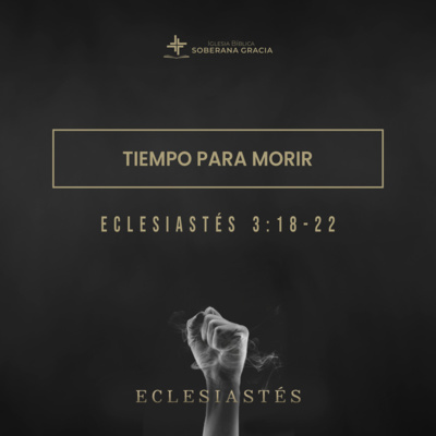 Tiempo para morir (Eclesiastés 3: 18-22) Pr. Jacobis Aldana