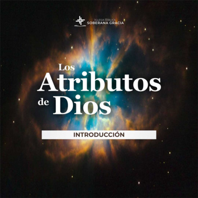Los atributos de Dios: Introducción | Pr. Jacobis Aldana