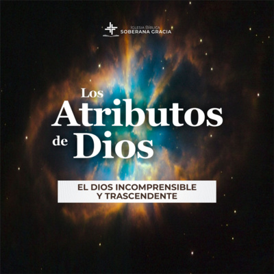 Los atributos de Dios: El Dios incomprensible y trascendente | Darwin Villar