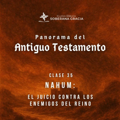 Nahum: El juicio contra los enemigos del Reino | Panorama del antiguo testamento | Jacobis Aldana