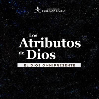 Los atributos de Dios: El Dios omnipresente | Jeffer Torres