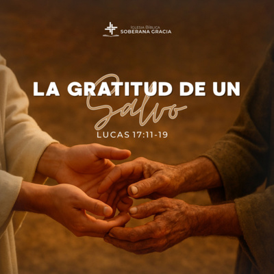 La gratitud de un salvo (Lucas 17: 11-19) | Ronald De La Cruz