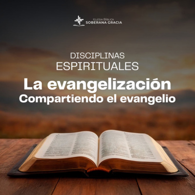 Disciplinas espirituales: La evangelización-Compartiendo el evangelio | Ronald De La Cruz