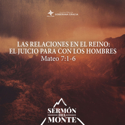 Los enemigos del Reino: El juicio para con los hombres (Mateo 7:1-6) | Darwin Villar