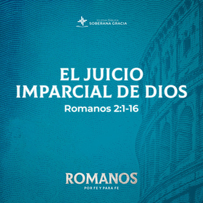 El juicio imparcial de Dios (Romanos 2:1-16) | Pr. Jacobis Aldana