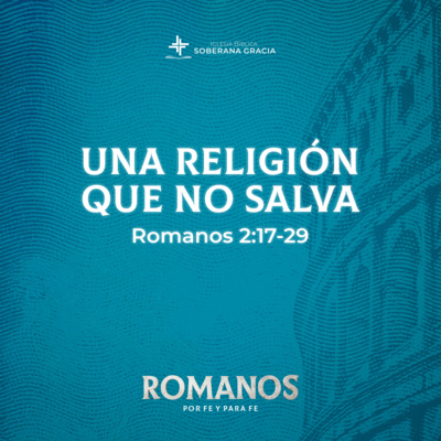 Una religión que no salva (Romanos 2: 17-29)| Pr. Jacobis Aldana