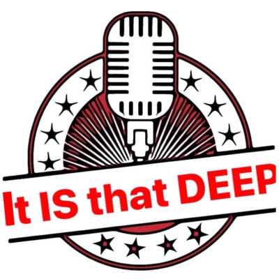 It IS That Deep - Episode 1 It IS That Deep - Episode 1