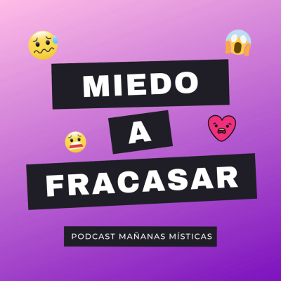 86. Escucha Esto Si Le Tenes Miedo Al Fracaso