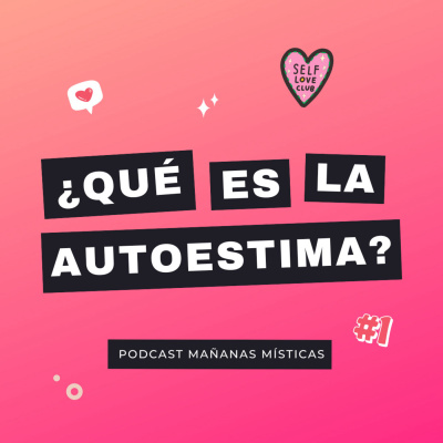 87. ¿Qué Es La Autoestima y Cómo Trabajarla?