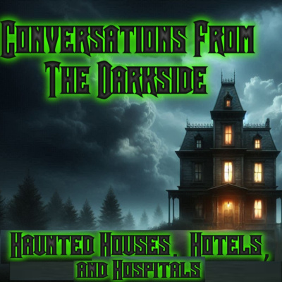 It's Haunted Houses, Hotels, and Hospitals this week Conversations From The Darkside! Season 5 Episode 2 is here!