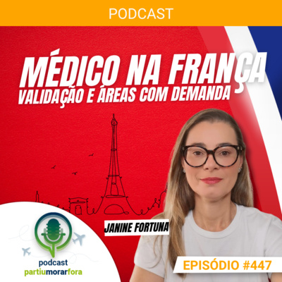 Médico na França: validação e áreas com demanda - Episódio - 447