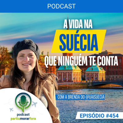 A vida na Suécia que ninguém te conta - Episódio - 454