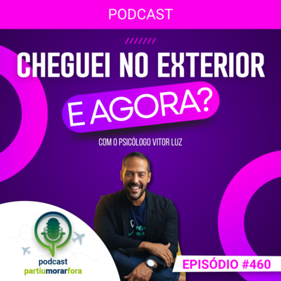 Cheguei no exterior, e agora: como pensar no novo país de coração aberto - Episódio - 460
