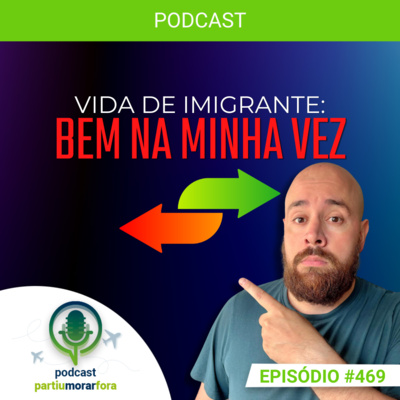 Vida de imigrante: bem na minha vez - Episódio - 469