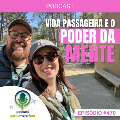 Vida passageira e o poder da mente - Episódio - 470