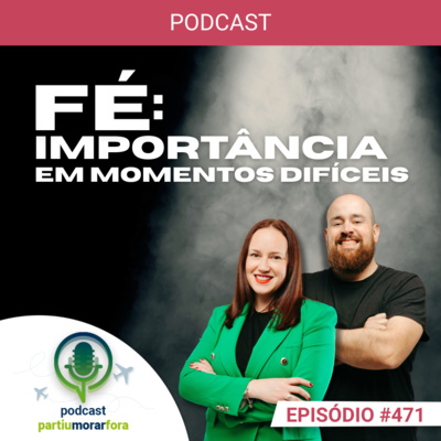 A importância da fé em momentos difíceis - Episódio - 471