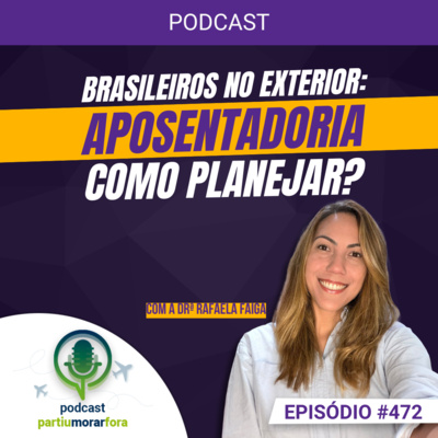 Brasileiros no exterior: como planejar certo a aposentadoria - Episódio - 472