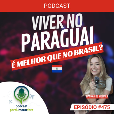 Viver no Paraguai é melhor que no Brasil? - Episódio - 475