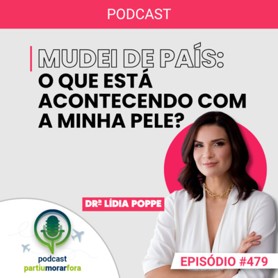 Mudei de país: o que está acontecendo com a minha pele? - Episódio - 479