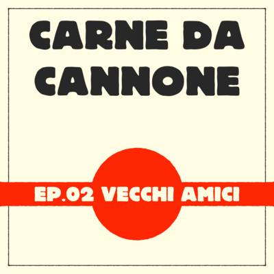 CARNE DA CANNONE EP.02 - Vecchi Amici