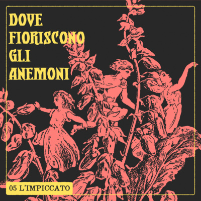 DOVE FIORISCONO GLI ANEMONI EP.05 - L'Impiccato