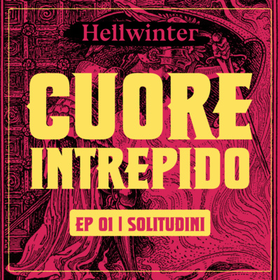 CUORE INTREPIDO EP.01 - Solitudini