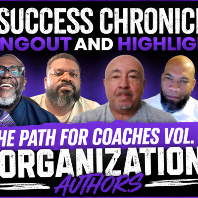 The Success Chronicles Hangout and Highlight- The Path for Coaches Vol. 5- Organization Authors