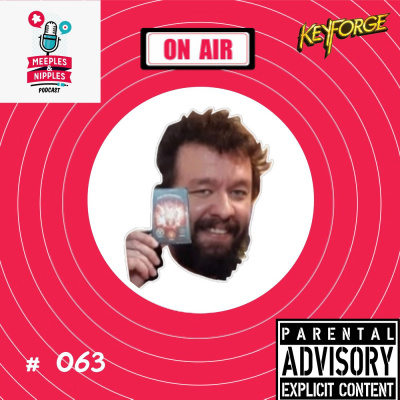 Meeples & Nipples podcast # 063 - Noções elementares de KeyForge com Fel Barros