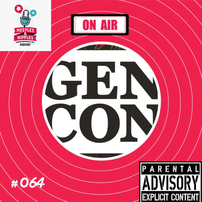 Meeples & Nipples podcast # 064 - Gen Con 2019 com Herbert Parasio