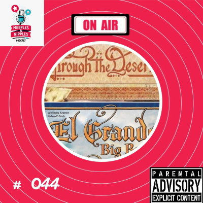 Meeples & Nipples Podcast # 044 - Naftalina - Through the Desert e El Grande