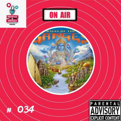 Meeples & Nipples Podcast # 034 - Direto da Mesa - Rajas of the Ganges