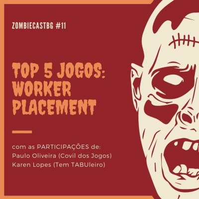 ZombieCastBG # 11 - Top 5 Jogos: Worker Placement (18+)