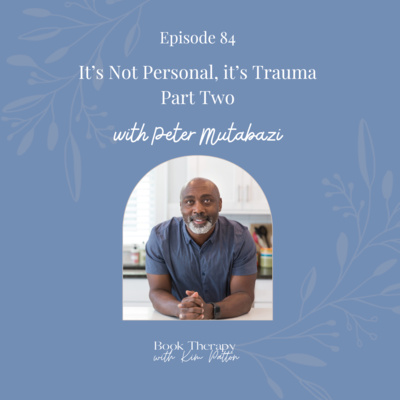 It's Not Personal, it's Trauma: Love Does Not Conquer All by Peter Mutabazi PART TWO
