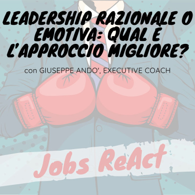 JR 42 | Leadership razionale o emotiva: qual è l’approccio migliore? - con Giuseppe Andò