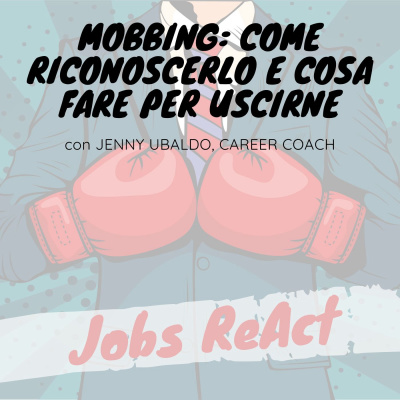 JR 46 | Mobbing: come riconoscerlo e cosa fare per uscirne - con Jenny Ubaldo