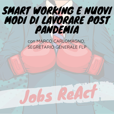 JR 47 | Smart working e nuovi modi di lavorare post pandemia - con Marco Carlomagno