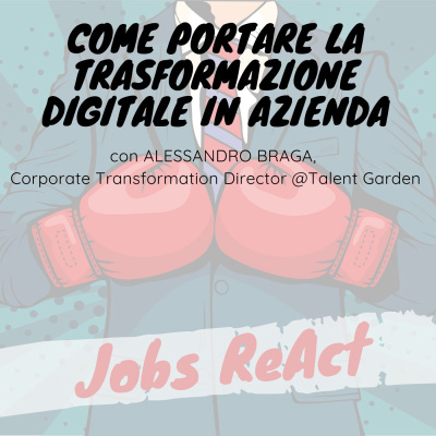 JR 52 | Come portare la trasformazione digitale in azienda - con Alessandro Braga