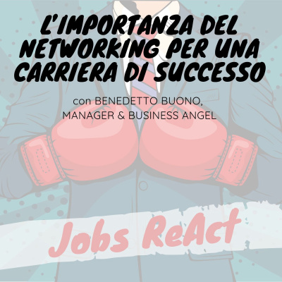 JR 55 | L’importanza del networking per una carriera di successo - con Benedetto Buono