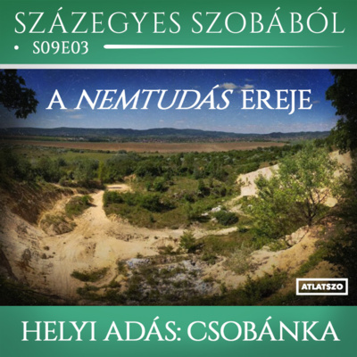 A nemtudás ereje – Helyi adás: Csobánka – s09e03