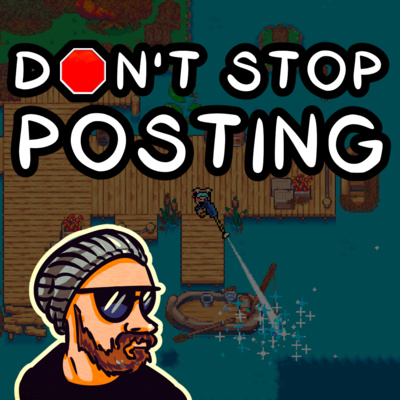 Don't Stop Posting