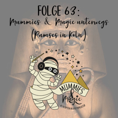 63 - Ramses in Köln (Mummies & Magic unterwegs)