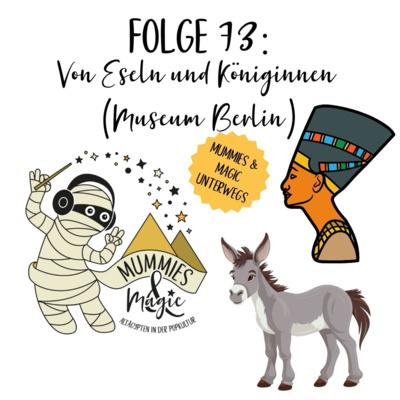 73 - Von Eseln und Königinnen (Museum Berlin | Video)