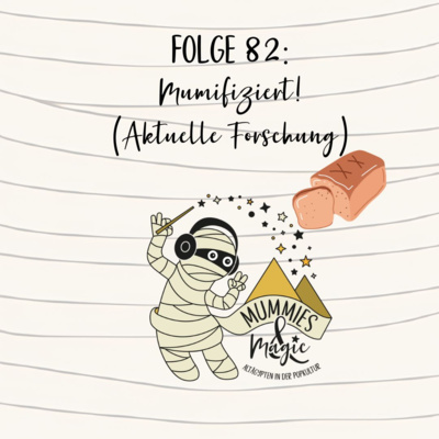 82 - Mumifiziert! (aktuelle Forschung)