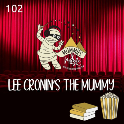 102 - Lee Cronin's The Mummy (Film)